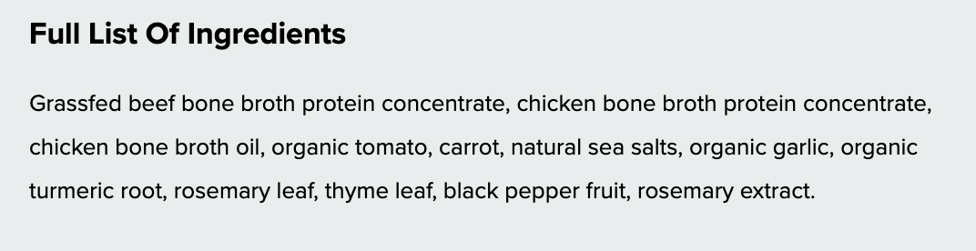 A text panel with the heading 'Full List Of Ingredients' on a light gray background, listing beef and chicken bone broth protein concentrate, broth oil, organic tomato, carrot, natural sea salts, organic garlic, organic turmeric root, rosemary leaf, thyme leaf, black pepper fruit, and rosemary extract.